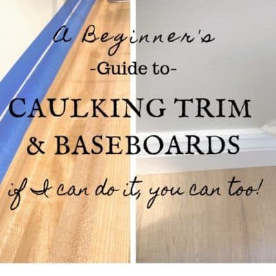 A Beginners Guide on How to Caulk Trim & Baseboards