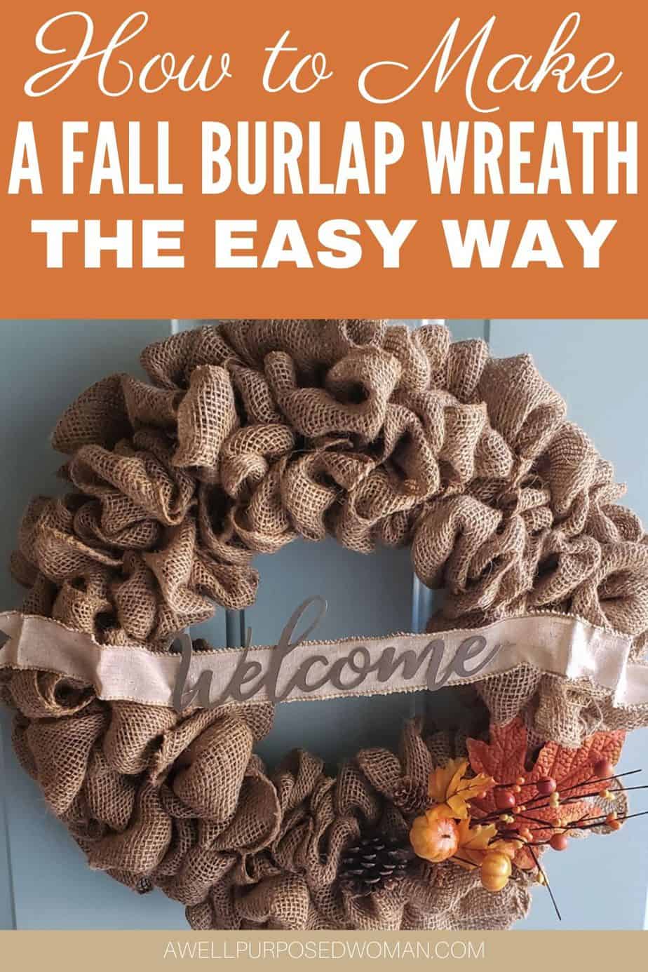 How to Make an Easy Fall Burlap Wreath - A Well Purposed Woman