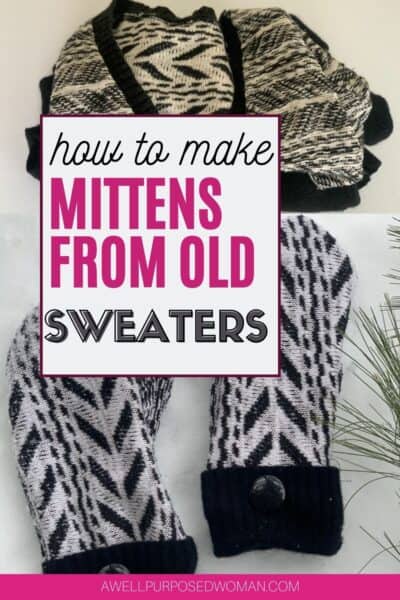 How To Make Sweater Mittens (Free Pattern) - A Well Purposed Woman